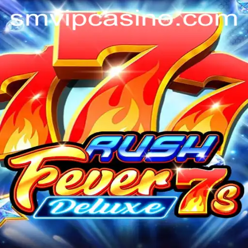 RushFever7sDeluxe: A Thrilling Casino Experience Enhanced by SMVIP.COM
